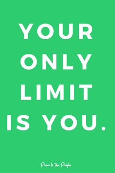 a green poster with the words your only limit is you