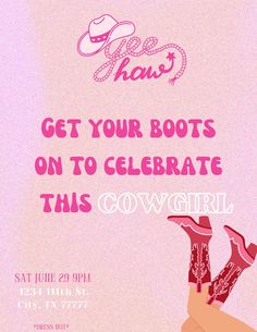 a poster for a cowgirl show with boots on it and the words get your boots on to celebrate this cowgirl