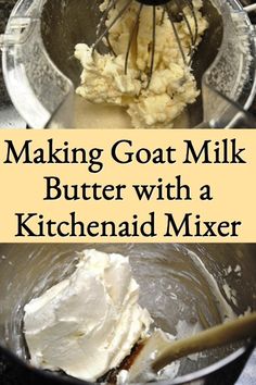 making goat milk butter with a kitchen aid mixer