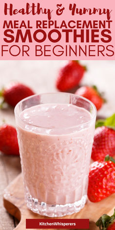 a smoothie with strawberries on the side and text overlay that reads healthy & yummy meal replacer smoothies for beginners