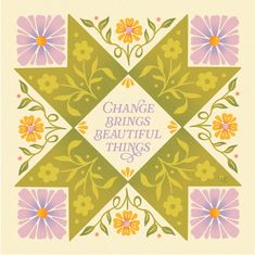 a cross stitch pattern with the words change brings beautiful things written in purple and yellow