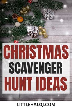 the words christmas scavenger hunt ideas on a wooden background with pine cones and ornaments