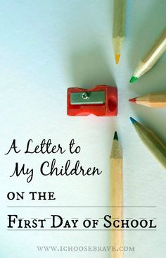 pencils and eraser with the words a letter to my children on the first day of school