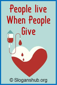 people live when people give sign with blood dripping out of a heart and the words, people live when people give