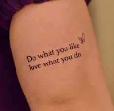 a woman with a tattoo saying do what you like love what you do on her arm