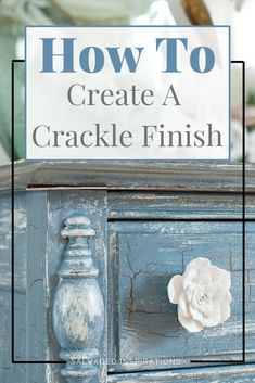 how to create a crackle finish on an old dresser with text overlay reading how to create a crackle finish