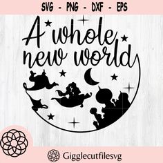 a svg file with the words 4 whole new world in black and white on it