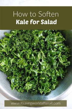 kale in a bowl with the title how to soften kale for salad