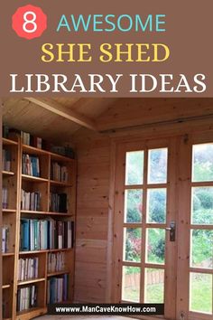 the inside of a library with bookshelves and windows that read 8 awesome she shed library ideas