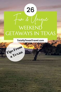 a field with trees and the words fun & unique weekend getaways in texas