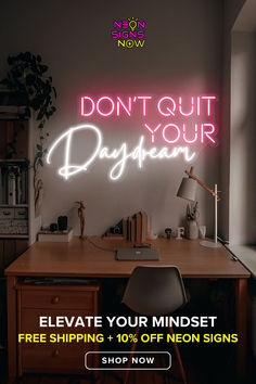 neon sign don't quite your daydream.  Elevate your mindset.  Free shipping + 10% off neon signs.  Shop now at neon signs now. Signs For Business, Dont Quit Your Daydream