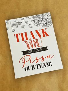 a thank card with the words thank you for being at pizza our team on it