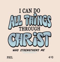 the words i can do all things through christ who straightens me on a beige background