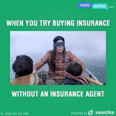 a poster with the caption when you try buying insurance without an assurance agent