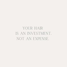 a white background with the words your hair is an investment not an expense