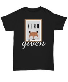 This item is perfect for fox loving people who can't help but give zero f*ck when it comes to the current happenings. Fox Facts, Zero Fox Given, Loving People, Love People, Fox, Things To Come, Mens Graphic Tshirt, My Style, T Shirts