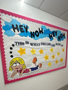 a bulletin board with writing on it that says hey now, this is what dreams are made of