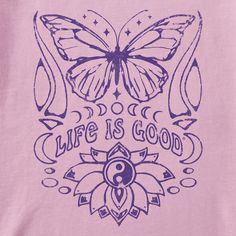 a pink t - shirt with an image of a butterfly and the words life is good on it