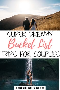 a couple standing in front of a waterfall with the words super dream bucket list tips for couples