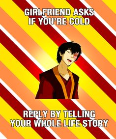 an anime character with text that reads, ` girlfriend asks if you're cold rely by telling your whole life story