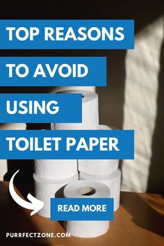 several rolls of toilet paper stacked on top of each other with the words, top reason to avoid using toilet paper read more