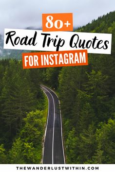 a road with the words road trip quotes for instagram on it and trees in the background