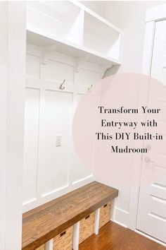 a wooden bench sitting in front of a white wall with the words transform your entryway with this diy built - in mudroom