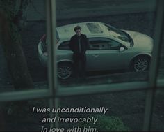 a man standing in front of a car with the caption i was unconditionalally and irrecocably in love with him