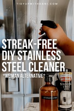 a hand holding a spray bottle with the words, streak - free diy stainless steel cleaner