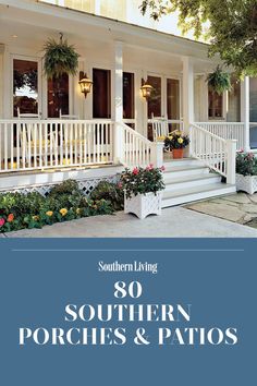 southern living's 80 southern porches and patios book cover with flowers on the steps