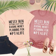 three t - shirts with the words messy bun getting stuff done and raising money planning fun