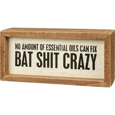 An inset wooden box sign featuring "No Amount Of Essential Oils Can Fix Bat Shit Crazy" sentiment on a distressed cream background. Easy to hang or can free-stand alone. 7" x 3.25" x 1.75" Wood Unique Bookcase, Essential Oil Box, Bookcase Wall Unit, Rustic Bookcase, Entertainment Wall Units, Funny Wood Signs, Farmhouse Crafts, Kids Nightstand, Laundry Decor