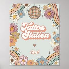 a poster with the words tattoo station in pink and blue, surrounded by colorful flowers