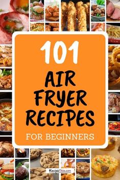 101 air fryer recipes for beginners that are easy to make and great for cooking