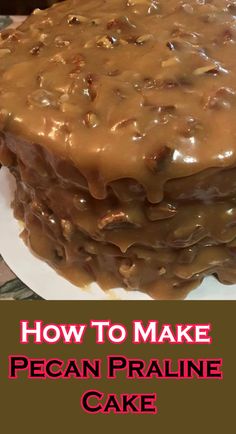 how to make pecan pralie cake with chocolate frosting on the top