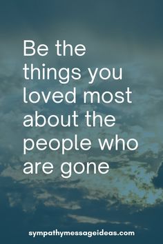 the quote be the things you loved most about the people who are gone