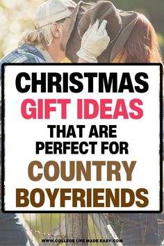 a couple kissing each other with the words christmas gift ideas that are perfect for country boyfriends