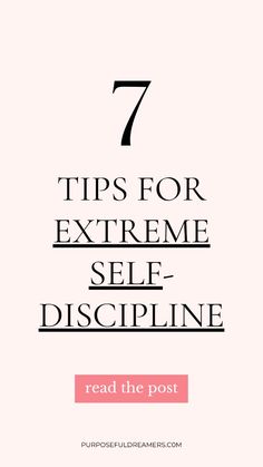 the text reads 7 tips for extreme self - discipline read the post on pink background