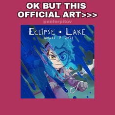 an advertisement for the eclipse lake festival, with text reading ok but this official art >