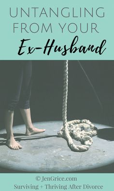 a person standing on top of a rope with the words untangling from your ex - husband