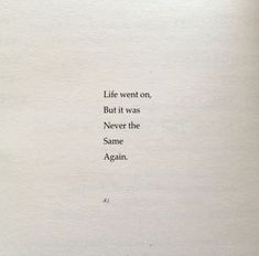 an open book with the words life went on but it was never the same again