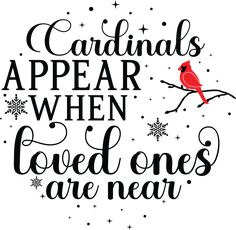 cardinals appear when loved one's are near hand lettering on white background with snowflakes