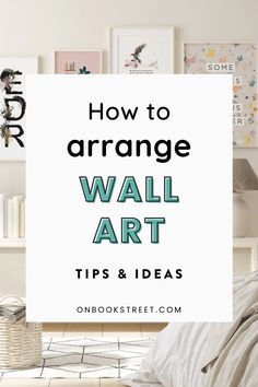 a white poster with the words how to arrange wall art tips and ideas on it