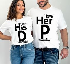 I Love His D I Love Her P Shirts, Love his Dedication, Love Her Personality, Funny Couples Shirt, Gift for Couple, You and Me Matching Tee - HOW TO ORDER T-SHIRT - 1- Please, Check and Review all Pictures. 2- Choose your size from the drop-down menu and add each shirt to your cart one at a time. 3- Select Your Shirt Color from Drop-down which is Shirt Color. 4- Your shipping will automatically combine when ordering multiples. 5- Checkout out all at once when the correct color and quantity has be His And Hers Tshirt Ideas, Matching Couple Shirts Funny, Couple Tshirts Funny Matching Shirts, T Shirt For Couples Love, I Am Everything Couple Shirts, Couple T Shirt Design, Couples Matching Outfits Swag, Me And Bae