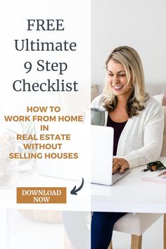 a woman sitting at a table working on her laptop with the text, free ultimate 9 step checklist how to work from home real estate without selling houses