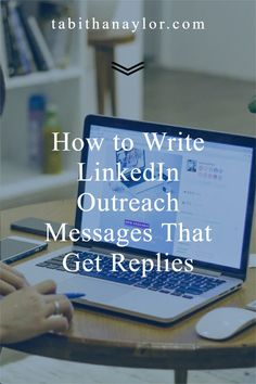 a person typing on a laptop with the words how to write linked outreach messages that get rep