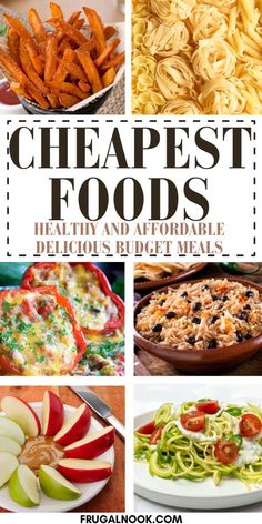 different types of food that include pasta, vegetables and meats with text overlay reading cheapest foods healthy and affordable delicious budget meals