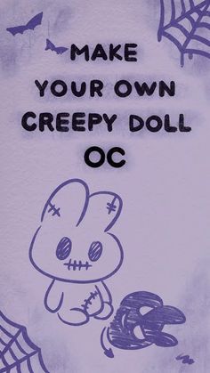 a sign that says make your own creepy doll oc