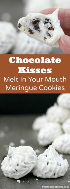 chocolate kisses melt in your mouth with meringue cookies on the side and text overlay that reads, chocolate kisses melt in your mouth with mering