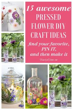 flowers in vases with text that reads 15 awesome pressed flower diy crafts and your favorite pin it and then make it